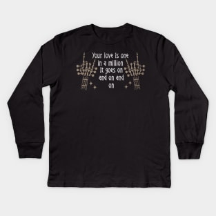 Your Love Is One In A Million It Goes On And On And On Love Music Skeleton Hands Kids Long Sleeve T-Shirt